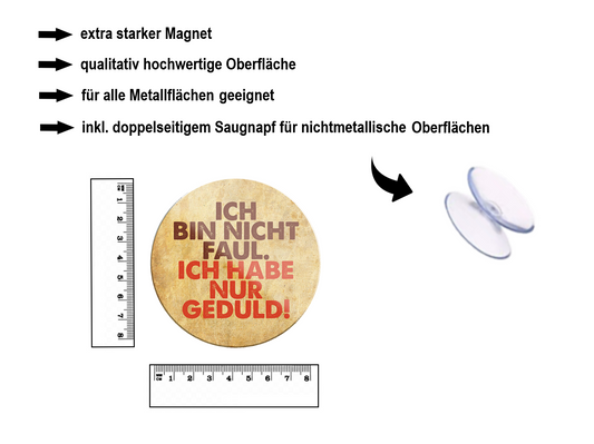 Magnet ''Ich bin nicht faul, Ich habe nur Geduld'' 8x8x0,3cm