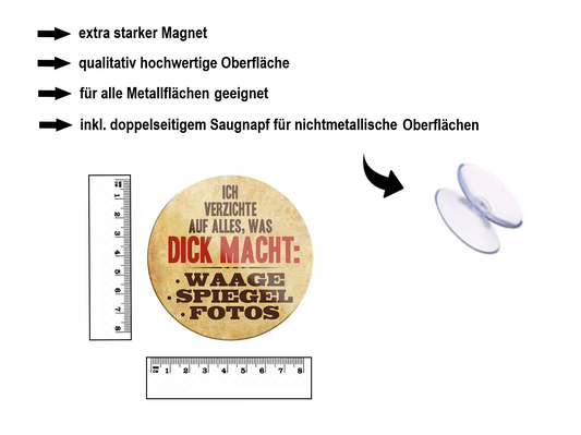 Magnet ''Ich verzichte auf alles, was dick macht'' 8x8x0,3cm