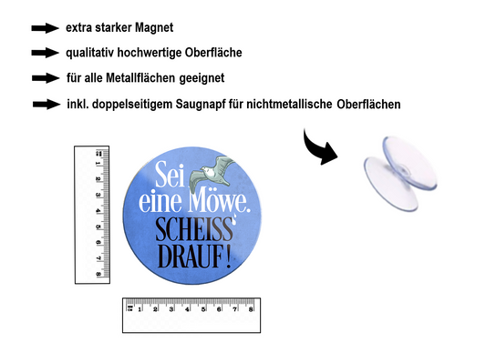 Magnet ''Sei eine Möwe. Scheiss drauf!'' 8x8x0,3cm