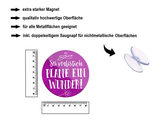 Magnet ''Sei realistisch plane ein Wunder'' 8x8x0,3cm