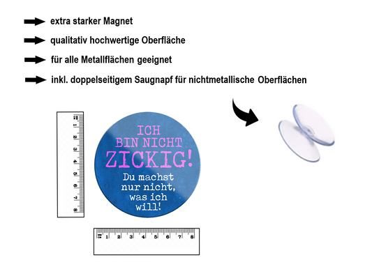 Magnet ''Ich bin nicht zickig'' 8x8x0,3cm