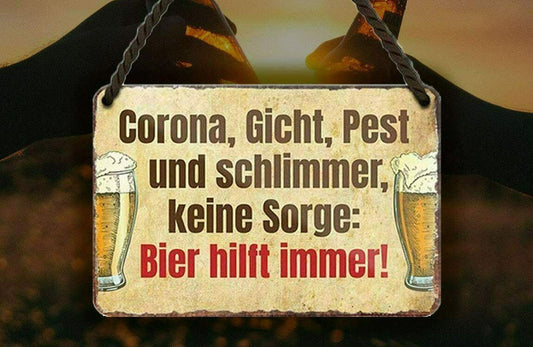 Blechschild ''Corona, Gicht, Pest und schlimmer, keine Sorge. Bier hilft immer'' 18x12cm