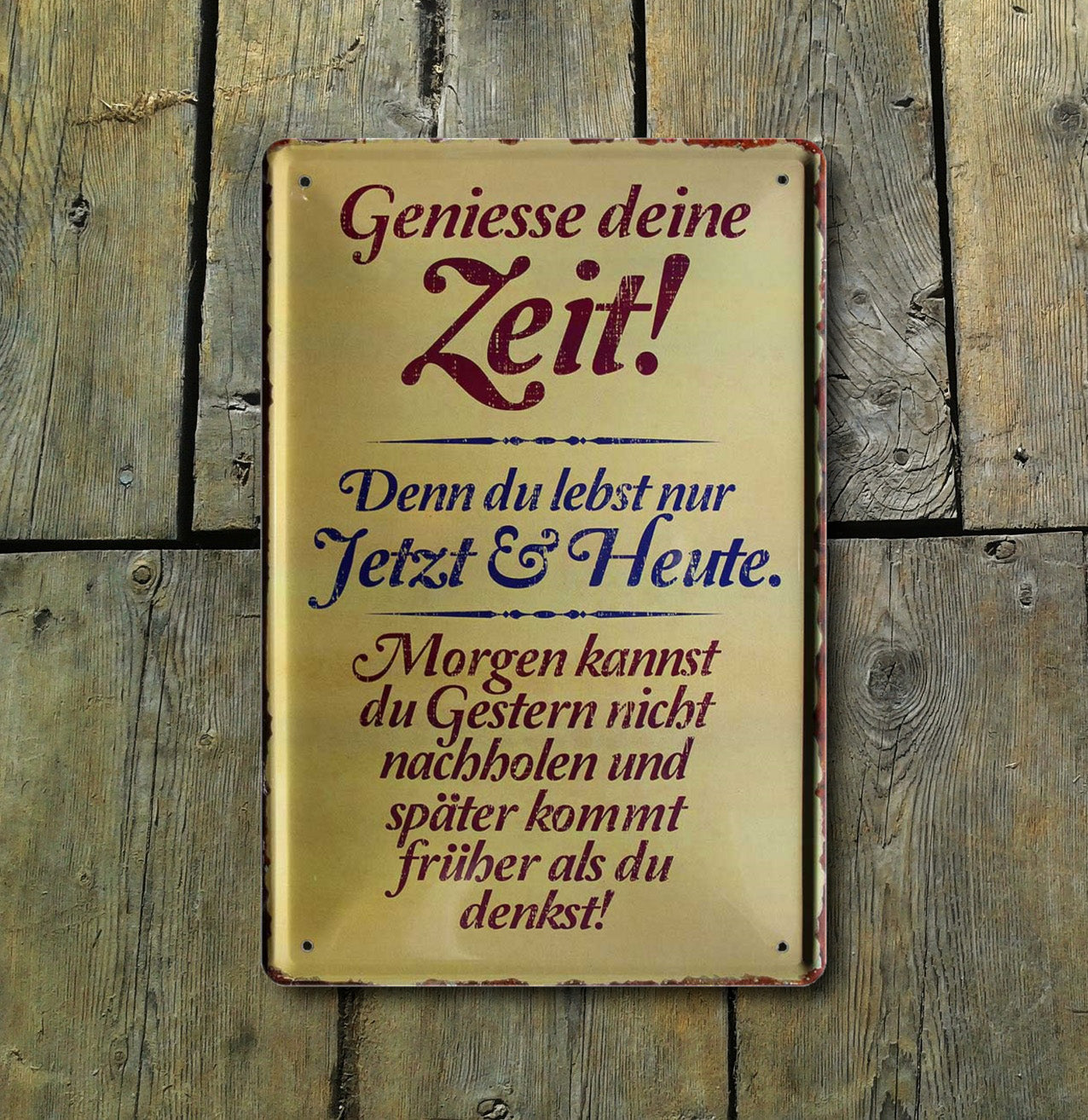 Blechschild ''Geniesse die Zeit. Jetzt & Heute'' 20x30cm
