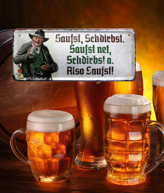 Blechschild ''Saufst, Schdirbst (stirbst). Saufst net, Schdirbst a. Also Saufst'' 28x12cm