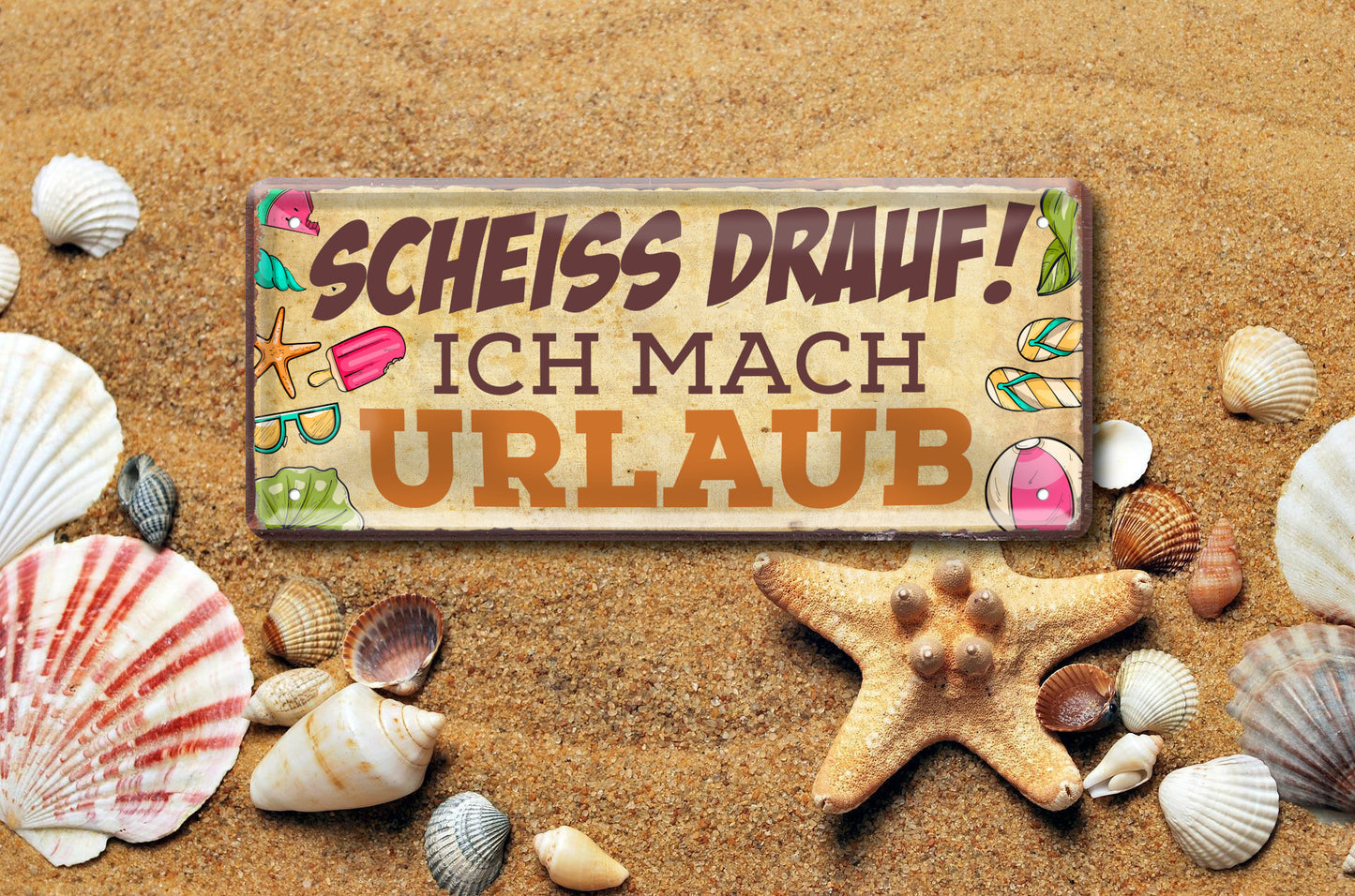 Blechschild ''Scheiss drauf! Ich mach Urlaub'' 28x12cm