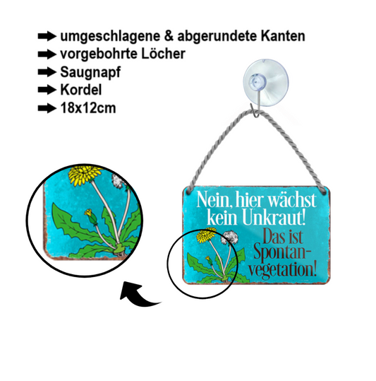 Blechschild ''Nein, hier wächst kein Unkraut. Das ist Spontanvegetation'' 18x12cm