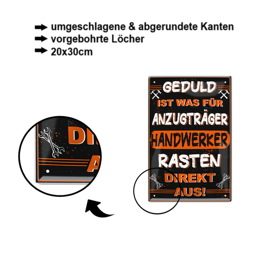 Blechschild ''Geduld ist was für Anzugträger. Handwerker rasten direkt aus'' 20x30cm