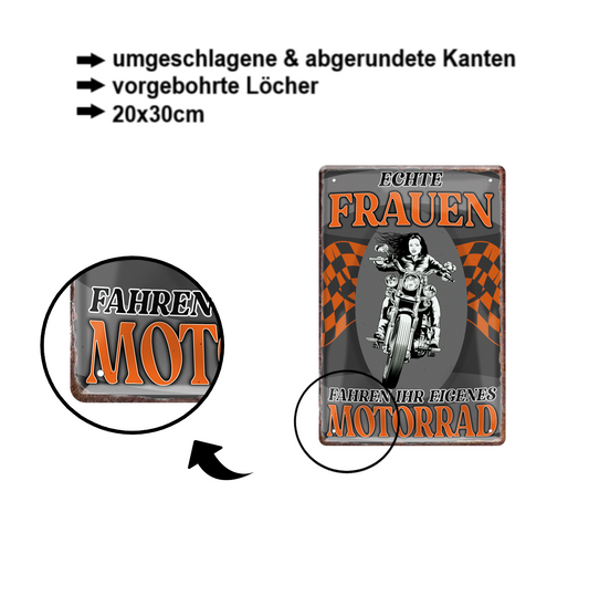 Blechschild ''Echte Frauen fahren ihr eigenes Motorrad'' 20x30cm