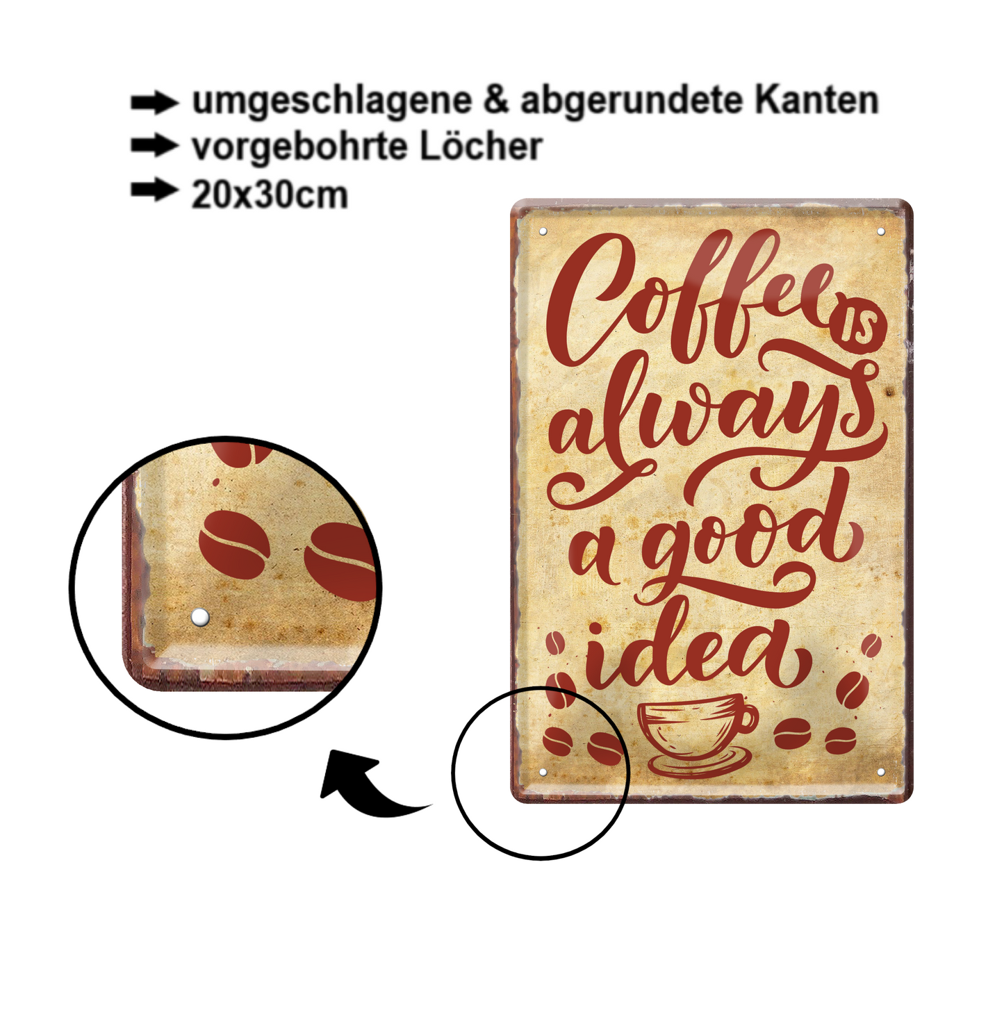 Blechschild ''Coffee is always a good idea'' 20x30cm