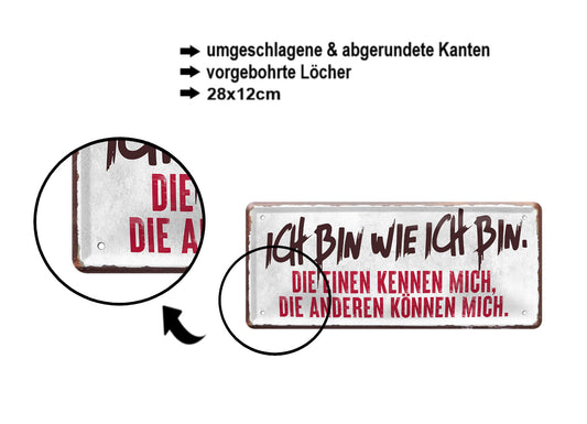 Blechschild ''Ich bin wie ich bin'' 28x12cm