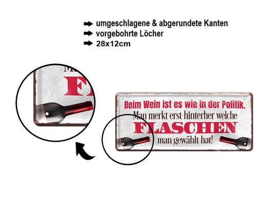 Blechschild ''Beim Wein ist es so wie in der Politik'' 28x12cm