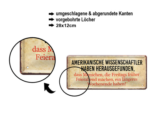 Blechschild ''Amerikanische Wissenschaftler haben herausgefunden'' 28x12cm