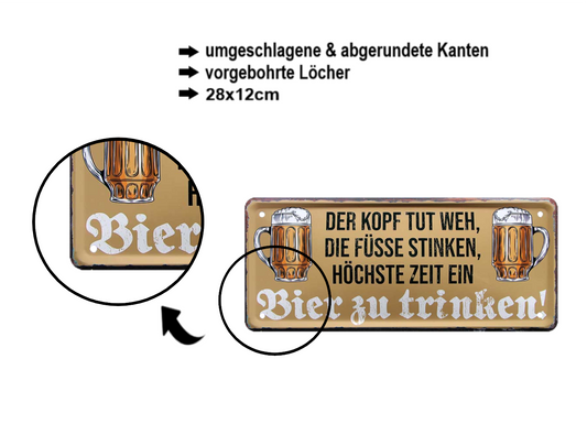Blechschild ''Der Kopf tut weh, Füsse stinken.. Bier zu trinken'' 28x12cm