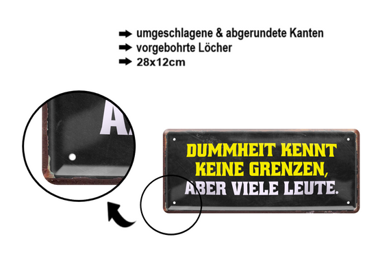 Blechschild ''Dummheit kennt keine Grenzen'' 28x12cm