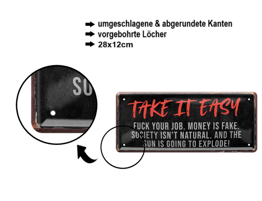 Blechschild ''Take it Easy. Fuck your Job'' 28x12cm