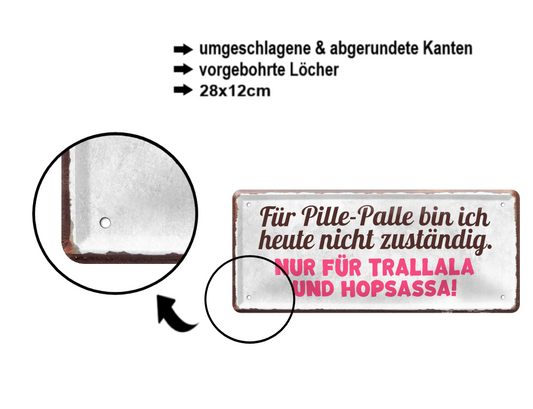 Blechschild ''Für Pille-Palle bin ich heute nicht zuständig'' 28x12cm