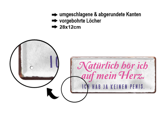 Blechschild ''Natürlich hör ich auf mein Herz. Penis'' 28x12cm