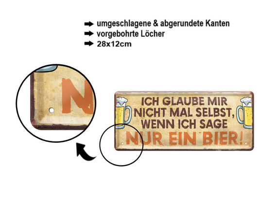 Blechschild ''Ich glaube mir nicht selbst.. Nur ein Bier'' 28x12cm