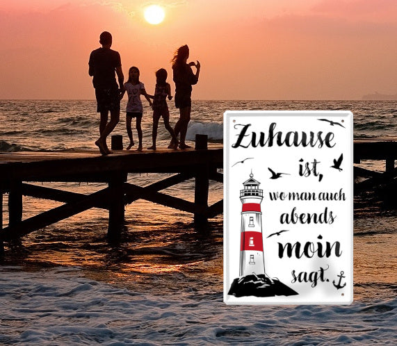 Blechschild ''Zuhause ist, wo man auch abends moin sagt'' 20x30cm