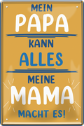 4252024251425		 ''Mein Papa kann alles. Meine Mama macht es!'' Schilderstore24 Blechschilder sind perfekt als Geschenk zu Weihnachten, Geburtstage, Feiern, Partys, Grillabende, Namenstag, Feiertag, Mädelsabend, Hochzeit. Jederzeit stilvoll im Wohnzimmer, Partykeller, Garage, Praxis, Büro, Café, Hauseingang Familie Zuhause Eltern Geschwister oma opa familie mama papa geschwister