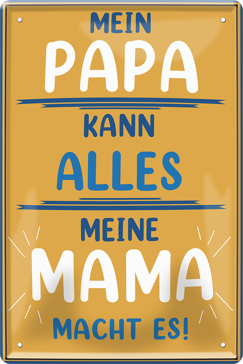 4252024251425		 ''Mein Papa kann alles. Meine Mama macht es!'' Schilderstore24 Blechschilder sind perfekt als Geschenk zu Weihnachten, Geburtstage, Feiern, Partys, Grillabende, Namenstag, Feiertag, Mädelsabend, Hochzeit. Jederzeit stilvoll im Wohnzimmer, Partykeller, Garage, Praxis, Büro, Café, Hauseingang Familie Zuhause Eltern Geschwister oma opa familie mama papa geschwister