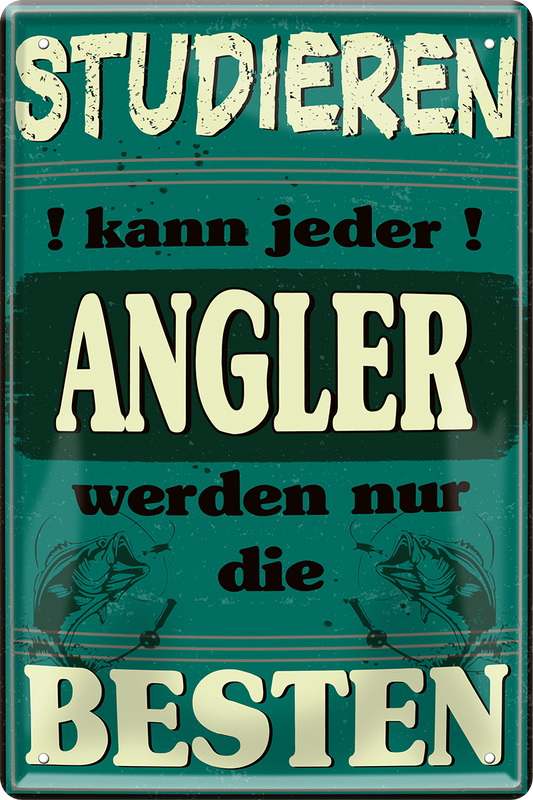 4252024251319		 ''Studieren kann jeder Angler'' Schilderstore24 Blechschilder sind perfekt als Geschenk zu Weihnachten, Geburtstage, Feiern, Partys, Grillabende, Namenstag, Feiertag, Mädelsabend, Hochzeit. Jederzeit stilvoll im Wohnzimmer, Partykeller, Garage, Praxis, Büro, Café, Hauseingang Angeln Fischen Meerestier Bootsausflug see meer fisch wasser angeln fischen