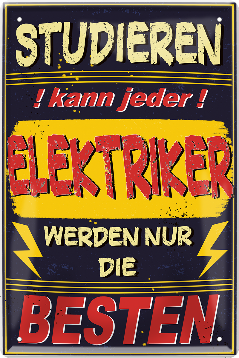 4252024251463		 ''Studieren kann jeder Elektriker'' Schilderstore24 Blechschilder sind perfekt als Geschenk zu Weihnachten, Geburtstage, Feiern, Partys, Grillabende, Namenstag, Feiertag, Mädelsabend, Hochzeit. Jederzeit stilvoll im Wohnzimmer, Partykeller, Garage, Praxis, Büro,Architekt Hauseingang Handwerk Baustelle Arbeit Bau werkeln baustelle handwerker bauarbeiter