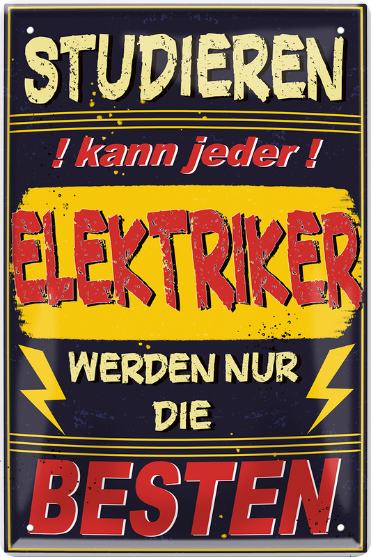 4252024251463		 ''Studieren kann jeder Elektriker'' Schilderstore24 Blechschilder sind perfekt als Geschenk zu Weihnachten, Geburtstage, Feiern, Partys, Grillabende, Namenstag, Feiertag, Mädelsabend, Hochzeit. Jederzeit stilvoll im Wohnzimmer, Partykeller, Garage, Praxis, Büro,Architekt Hauseingang Handwerk Baustelle Arbeit Bau werkeln baustelle handwerker bauarbeiter