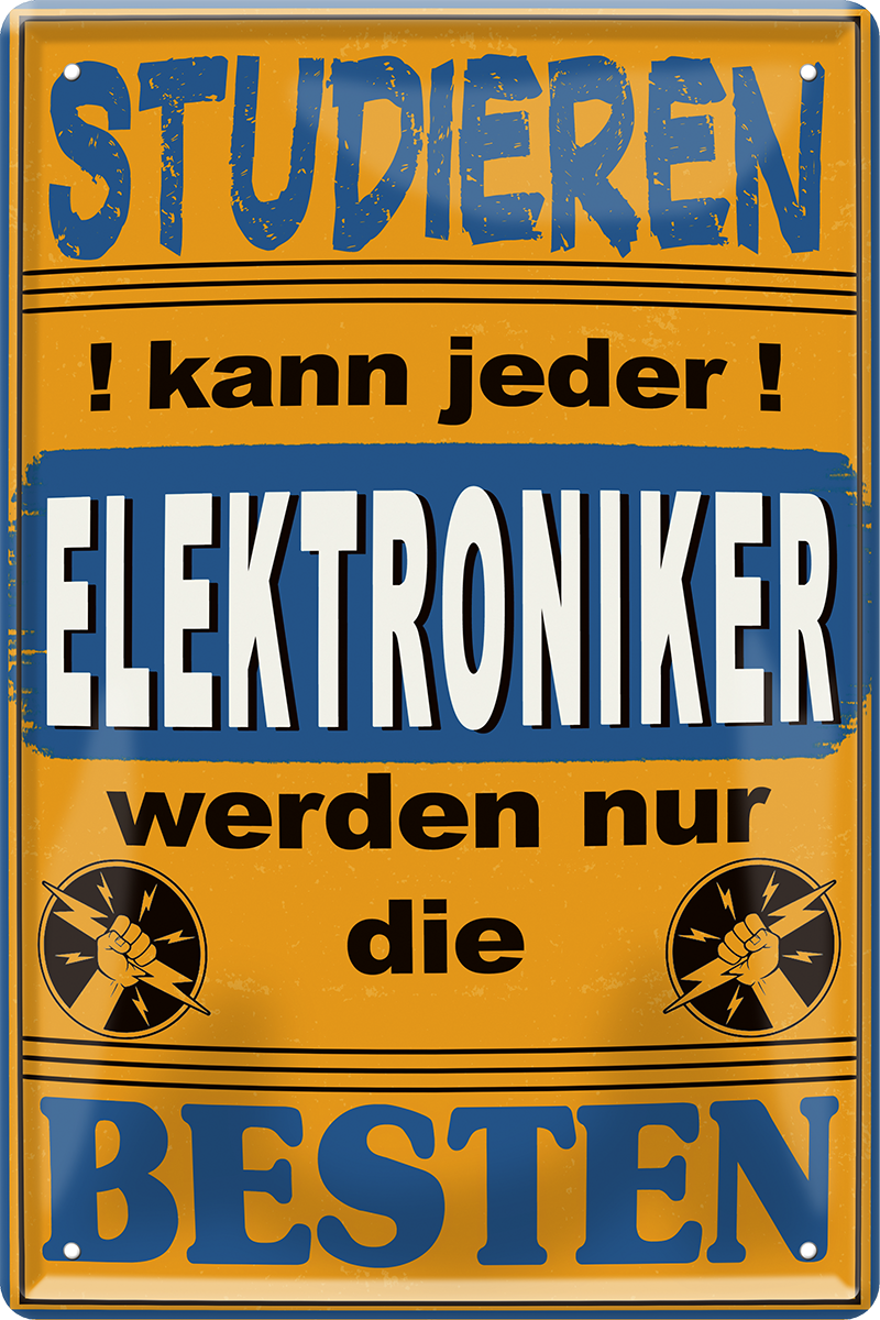 4252024251470		 ''Studieren kann jeder Elektroniker'' Schilderstore24 Blechschilder sind perfekt als Geschenk zu Weihnachten, Geburtstage, Feiern, Partys, Grillabende, Namenstag, Feiertag, Mädelsabend, Hochzeit. Jederzeit stilvoll im Wohnzimmer, Partykeller, Garage, Praxis, Büro,Architekt Hauseingang Handwerk Baustelle Arbeit Bau werkeln baustelle handwerker bauarbeiter