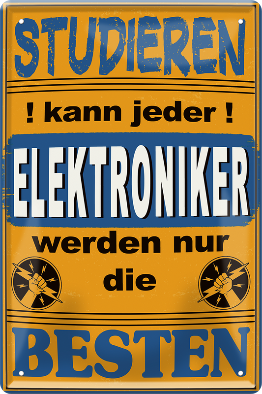 4252024251470		 ''Studieren kann jeder Elektroniker'' Schilderstore24 Blechschilder sind perfekt als Geschenk zu Weihnachten, Geburtstage, Feiern, Partys, Grillabende, Namenstag, Feiertag, Mädelsabend, Hochzeit. Jederzeit stilvoll im Wohnzimmer, Partykeller, Garage, Praxis, Büro,Architekt Hauseingang Handwerk Baustelle Arbeit Bau werkeln baustelle handwerker bauarbeiter