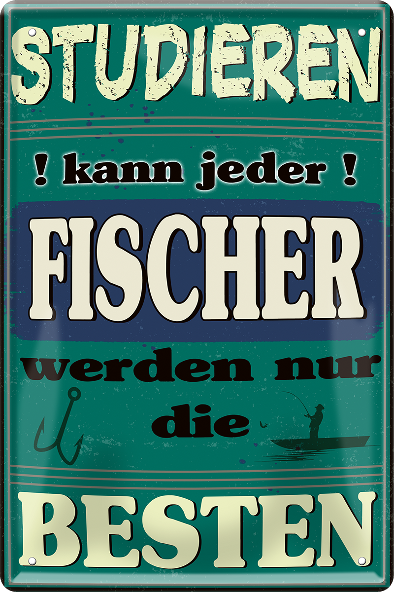 4252024251326		 ''Studieren kann jeder Fischer'' Schilderstore24 Blechschilder sind perfekt als Geschenk zu Weihnachten, Geburtstage, Feiern, Partys, Grillabende, Namenstag, Feiertag, Mädelsabend, Hochzeit. Jederzeit stilvoll im Wohnzimmer, Partykeller, Garage, Praxis, Büro, Café, Hauseingang Angeln Fischen Meerestier Bootsausflug see meer fisch wasser angeln fischen