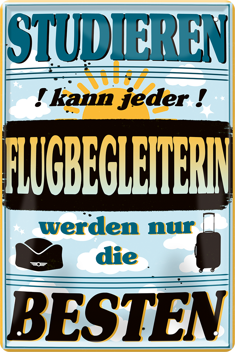 4252024251371		 ''Studieren kann jeder Flugbegleiterin'' Schilderstore24 Blechschilder sind perfekt als Geschenk zu Weihnachten, Geburtstage, Feiern, Partys, Grillabende, Namenstag, Feiertag, Mädelsabend, Hochzeit. Jederzeit stilvoll im Wohnzimmer, Partykeller, Garage, Praxis, Büro, Café, Hauseingang Büro Chef Angestellter Arbeit Job Arbeitsplatz Alltag Beruf Ausbildung