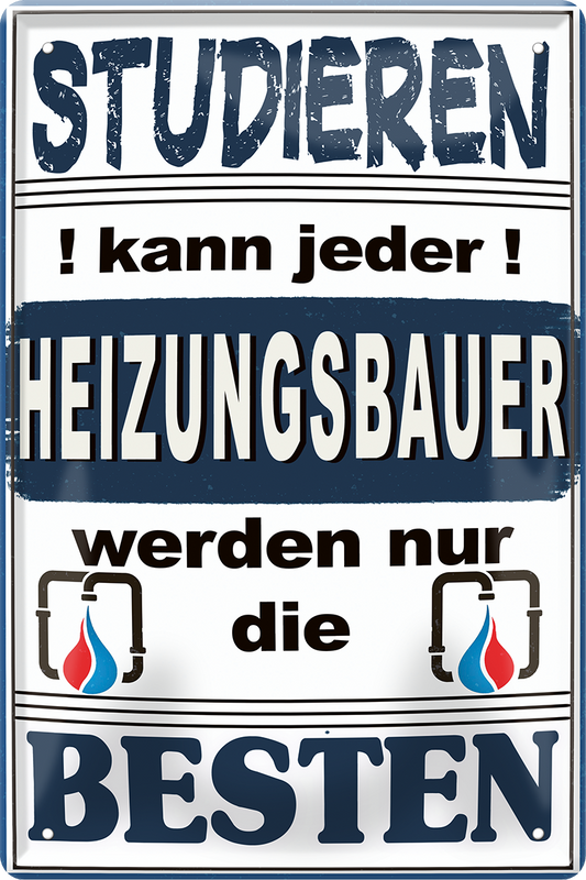 4252024251494		 ''Studieren kann jeder Heizungsbauer (2 flammen)'' Schilderstore24 Blechschilder sind perfekt als Geschenk zu Weihnachten, Geburtstage, Feiern, Partys, Grillabende, Namenstag, Feiertag, Mädelsabend, Hochzeit. Jederzeit stilvoll im Wohnzimmer, Partykeller, Garage, Praxis, Büro,Architekt Hauseingang Handwerk Baustelle Arbeit Bau werkeln baustelle handwerker bauarbeiter