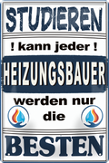 4252024251500		 ''Studieren kann jeder Heizungsbauer (3 flammen)'' Schilderstore24 Blechschilder sind perfekt als Geschenk zu Weihnachten, Geburtstage, Feiern, Partys, Grillabende, Namenstag, Feiertag, Mädelsabend, Hochzeit. Jederzeit stilvoll im Wohnzimmer, Partykeller, Garage, Praxis, Büro,Architekt Hauseingang Handwerk Baustelle Arbeit Bau werkeln baustelle handwerker bauarbeiter