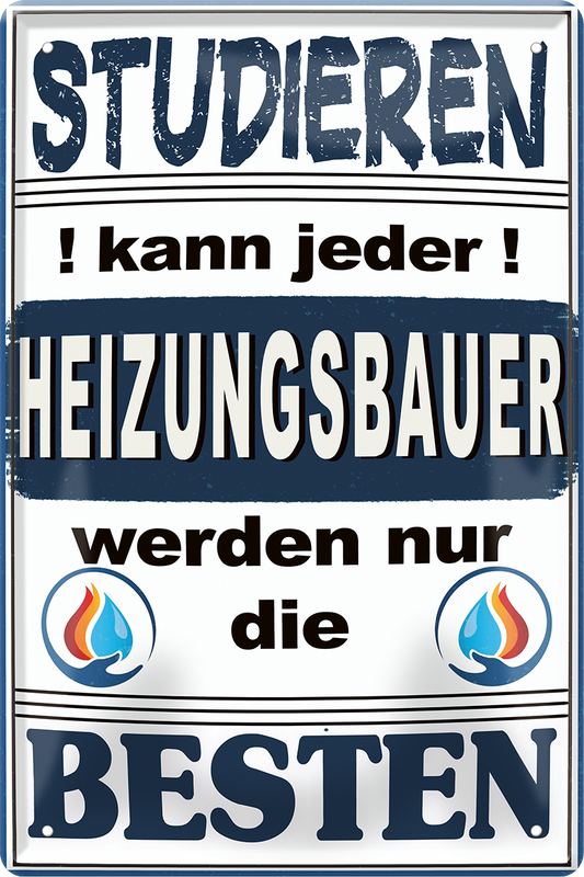 4252024251500		 ''Studieren kann jeder Heizungsbauer (3 flammen)'' Schilderstore24 Blechschilder sind perfekt als Geschenk zu Weihnachten, Geburtstage, Feiern, Partys, Grillabende, Namenstag, Feiertag, Mädelsabend, Hochzeit. Jederzeit stilvoll im Wohnzimmer, Partykeller, Garage, Praxis, Büro,Architekt Hauseingang Handwerk Baustelle Arbeit Bau werkeln baustelle handwerker bauarbeiter