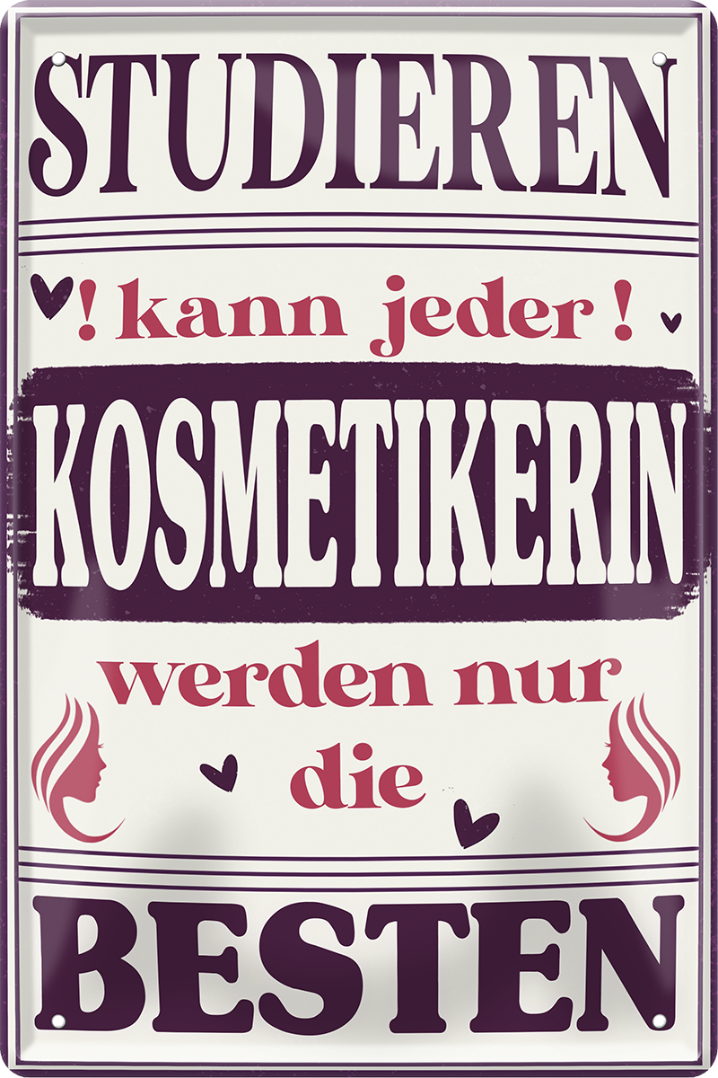 4252024251333		 ''Studieren kann jeder Kosmetikerin (gesicht)'' Schilderstore24 Blechschilder sind perfekt als Geschenk zu Weihnachten, Geburtstage, Feiern, Partys, Grillabende, Namenstag, Feiertag, Mädelsabend, Hochzeit. Jederzeit stilvoll im Wohnzimmer, Partykeller, Garage, Praxis, Büro, Café, Hauseingang Friseur Tattoo Schönheit Haare Haut Barber tattowierer hautschmuck piercing schminke