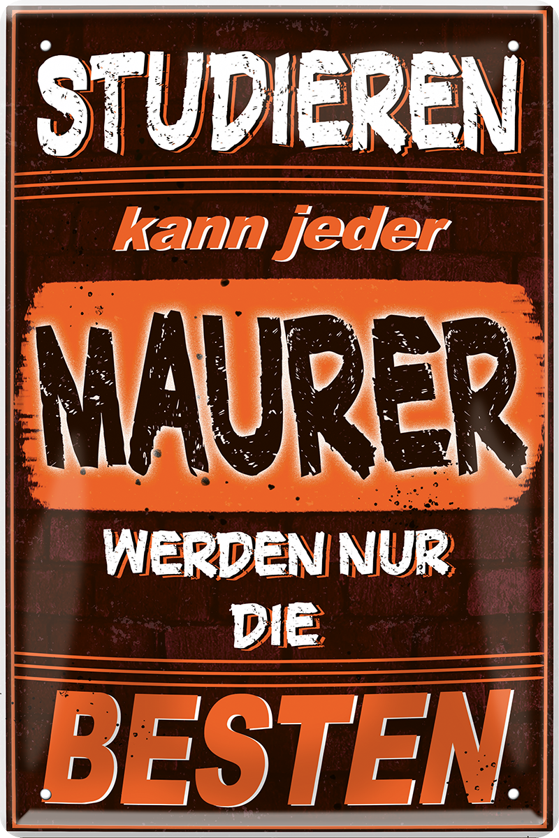 4252024251517		 ''Studieren kann jeder Maurer'' Schilderstore24 Blechschilder sind perfekt als Geschenk zu Weihnachten, Geburtstage, Feiern, Partys, Grillabende, Namenstag, Feiertag, Mädelsabend, Hochzeit. Jederzeit stilvoll im Wohnzimmer, Partykeller, Garage, Praxis, Büro,Architekt Hauseingang Handwerk Baustelle Arbeit Bau werkeln baustelle handwerker bauarbeiter