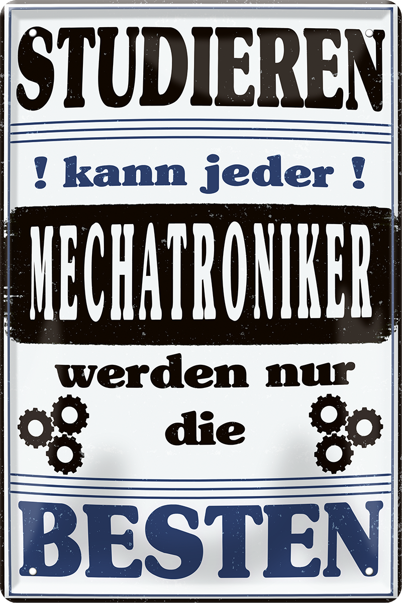 4252024251562		 ''Studieren kann jeder Mechatroniker'' Schilderstore24 Blechschilder sind perfekt als Geschenk zu Weihnachten, Geburtstage, Feiern, Partys, Grillabende, Namenstag, Feiertag, Mädelsabend, Hochzeit. Jederzeit stilvoll im Wohnzimmer, Partykeller, Garage, Praxis, Büro, Café, Hauseingang Mechaniker Auto Motorrad Werkstatt auto lkw brummi tüfteln schrauber