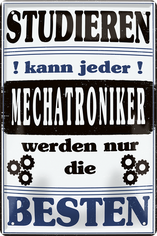 4252024251562		 ''Studieren kann jeder Mechatroniker'' Schilderstore24 Blechschilder sind perfekt als Geschenk zu Weihnachten, Geburtstage, Feiern, Partys, Grillabende, Namenstag, Feiertag, Mädelsabend, Hochzeit. Jederzeit stilvoll im Wohnzimmer, Partykeller, Garage, Praxis, Büro, Café, Hauseingang Mechaniker Auto Motorrad Werkstatt auto lkw brummi tüfteln schrauber