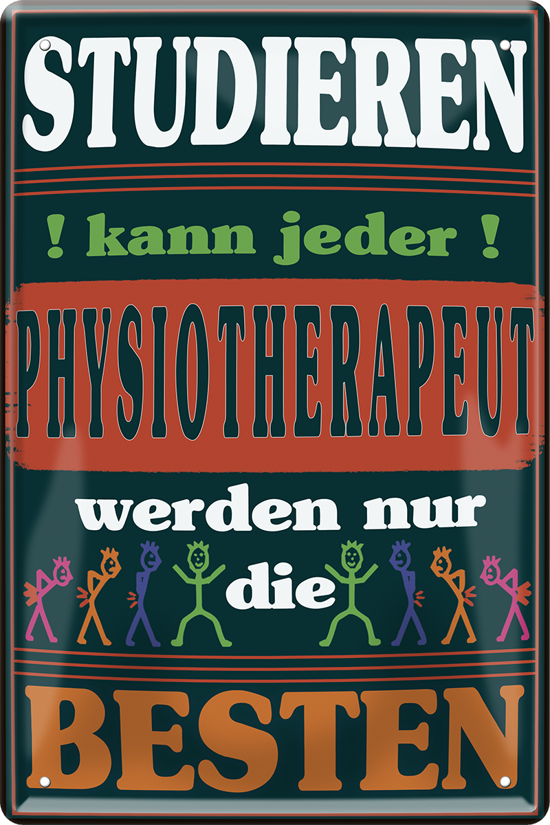 4252024251388		 ''Studieren kann jeder Physiotherapeut'' Schilderstore24 Blechschilder sind perfekt als Geschenk zu Weihnachten, Geburtstage, Feiern, Partys, Grillabende, Namenstag, Feiertag, Mädelsabend, Hochzeit. Jederzeit stilvoll im Wohnzimmer, Partykeller, Garage, Praxis, Büro, Café, Hauseingang Büro Chef Angestellter Arbeit Job Arbeitsplatz Alltag Beruf Ausbildung