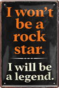 4252024244328	Schilderstore24 	 ''I won't be a rockstar. I will be a legend''Schilderstore24 Blechschilder sind perfekt als Geschenk zu Weihnachten, Geburtstage, Feiern, Partys, Grillabende, Namenstag, Feiertag, Mädelsabend, Hochzeit. Jederzeit stilvoll im Wohnzimmer, Partykeller, Garage, Praxis, Büro, Café, Hauseingang Musik Metall Rock Pop Klassik musik metall rock lieder melodie instrumente