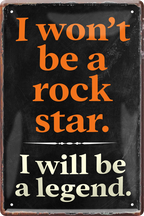 4252024244328	Schilderstore24 	 ''I won't be a rockstar. I will be a legend''Schilderstore24 Blechschilder sind perfekt als Geschenk zu Weihnachten, Geburtstage, Feiern, Partys, Grillabende, Namenstag, Feiertag, Mädelsabend, Hochzeit. Jederzeit stilvoll im Wohnzimmer, Partykeller, Garage, Praxis, Büro, Café, Hauseingang Musik Metall Rock Pop Klassik musik metall rock lieder melodie instrumente