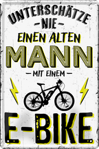 4252024243963	Schilderstore24 	 ''Unterschätze nie einen Mann mit E-Bike'' Schilderstore24 Blechschilder sind perfekt als Geschenk zu Weihnachten, Geburtstage, Feiern, Partys, Grillabende, Namenstag, Feiertag, Mädelsabend, Hochzeit. Jederzeit stilvoll im Wohnzimmer, Partykeller, Garage, Praxis, Büro, Café, Hauseingang Fahrrad Rad Bike Tour Radeln Downhill Radtour zweirad reifen ausflug freizeit