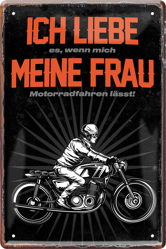 4252024244274	Schilderstore24 	 ''Ich liebe es wenn meine Frau Motorradfahren lässt'' Schilderstore24 Blechschilder sind perfekt als Geschenk zu Weihnachten, Geburtstage, Feiern, Partys, Grillabende, Namenstag, Feiertag, Mädelsabend, Hochzeit. Jederzeit stilvoll im Wohnzimmer, Partykeller, Garage, Praxis, Büro, Café, Hauseingang Mechaniker Auto Motorrad Werkstatt auto werkstatt tüfteln schrauber