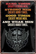 4252024244199	Schilderstore24 	 ''Hard times strong men, Weak men hard times'' Schilderstore24 Blechschilder sind perfekt als Geschenk zu Weihnachten, Geburtstage, Feiern, Partys, Grillabende, Namenstag, Feiertag, Mädelsabend, Hochzeit. Jederzeit stilvoll im Wohnzimmer, Partykeller, Garage, Praxis, Büro, Café, Hauseingang Weisheiten Leben Sprichwörter Tipp wahrheit sprichwort tiefsinnig ratschlag