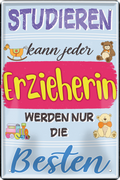 4252024243628	Schilderstore24 	 ''Studieren kann jeder Erzieherin'' Schilderstore24 Blechschilder sind perfekt als Geschenk zu Weihnachten, Geburtstage, Feiern, Partys, Grillabende, Namenstag, Feiertag, Mädelsabend, Hochzeit. Jederzeit stilvoll im Wohnzimmer, Partykeller, Garage, Praxis, Büro, Café, Hauseingang Büro Chef Angestellter Arbeit Job Arbeitsplatz Alltag Beruf Ausbildung