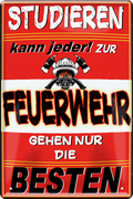 4252024244014	Schilderstore24 	 ''Studieren kann jeder Feuerwehr (ohne auto)'' Schilderstore24 Blechschilder sind perfekt als Geschenk zu Weihnachten, Geburtstage, Feiern, Partys, Grillabende, Namenstag, Feiertag, Mädelsabend, Hochzeit. Jederzeit stilvoll im Wohnzimmer, Partykeller, Garage, Praxis, Büro, Café, Hauseingang Feuerwehr Feuer Brand Schutz Rettung freiwillige Alarm rettungsdienst hilfe feuer
