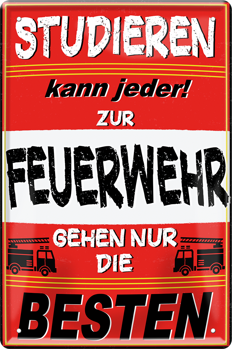 4252024244007	Schilderstore24 	 ''Studieren kann jeder Feuerwehr (mit auto)'' Schilderstore24 Blechschilder sind perfekt als Geschenk zu Weihnachten, Geburtstage, Feiern, Partys, Grillabende, Namenstag, Feiertag, Mädelsabend, Hochzeit. Jederzeit stilvoll im Wohnzimmer, Partykeller, Garage, Praxis, Büro, Café, Hauseingang Feuerwehr Feuer Brand Schutz Rettung freiwillige Alarm rettungsdienst hilfe feuer