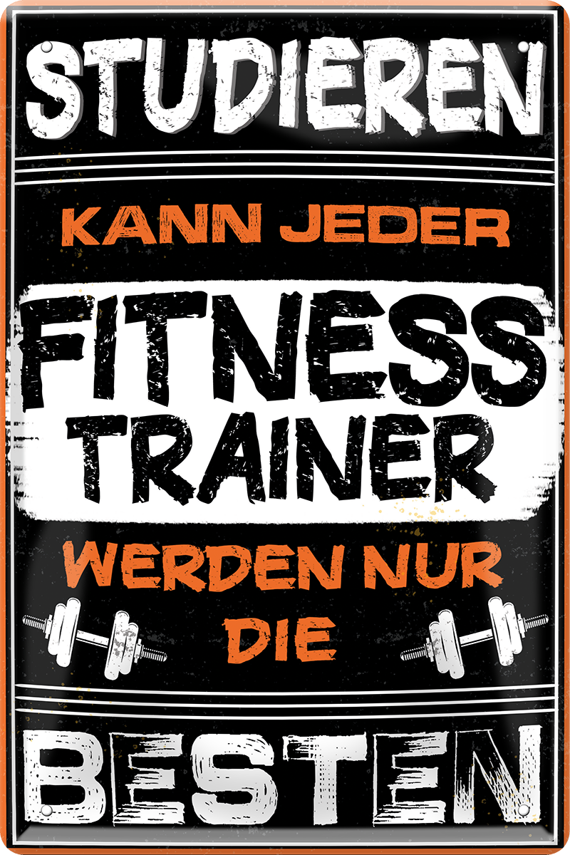 4252024244021	Schilderstore24 	 ''Studieren kann jeder Fitnesstrainer'' Schilderstore24 Blechschilder sind perfekt als Geschenk zu Weihnachten, Geburtstage, Feiern, Partys, Grillabende, Namenstag, Feiertag, Mädelsabend, Hochzeit. Jederzeit stilvoll im Wohnzimmer, Partykeller, Garage, Praxis, Büro, Café, Hauseingang crossfit Hobby bodybuilding fitnesstrainer fitness freizeit sport aktivitäten