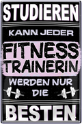 4252024244038	Schilderstore24 	 ''Studieren kann jeder Fitnesstrainerin'' Schilderstore24 Blechschilder sind perfekt als Geschenk zu Weihnachten, Geburtstage, Feiern, Partys, Grillabende, Namenstag, Feiertag, Mädelsabend, Hochzeit. Jederzeit stilvoll im Wohnzimmer, Partykeller, Garage, Praxis, Büro, Café, Hauseingang crossfit Hobby bodybuilding fitnesstrainer fitness freizeit sport aktivitäten